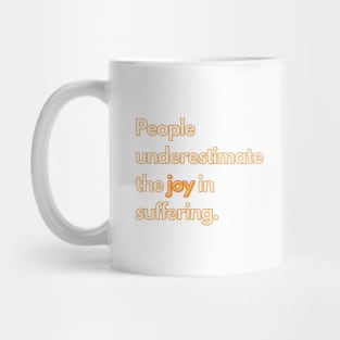 The Great TV Quote: The Joy In Suffering Mug